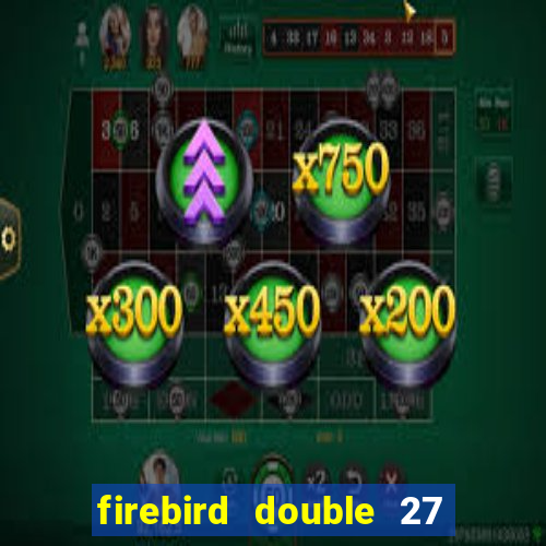 firebird double 27 slot free play