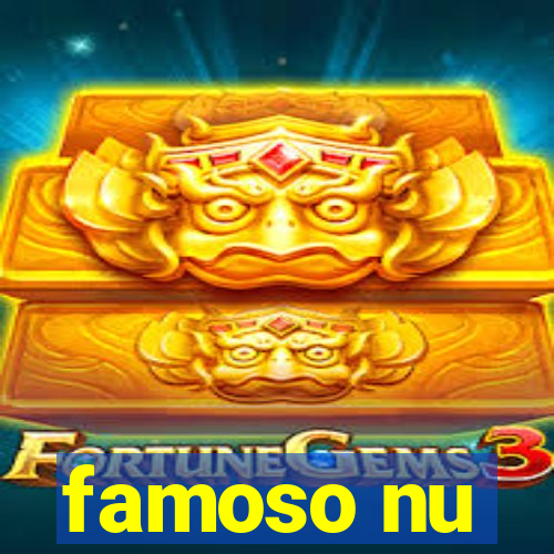 famoso nu