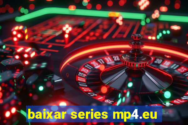 baixar series mp4.eu