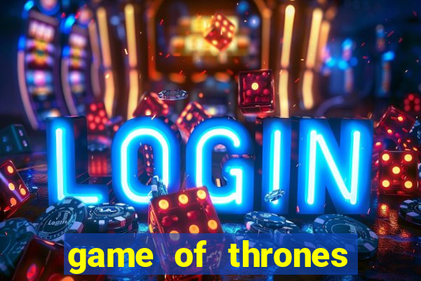 game of thrones slots game