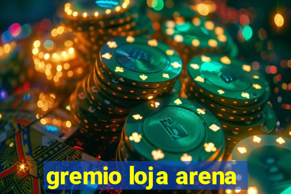 gremio loja arena