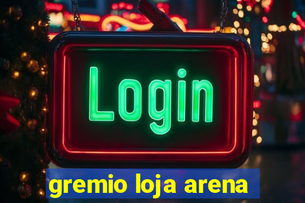 gremio loja arena