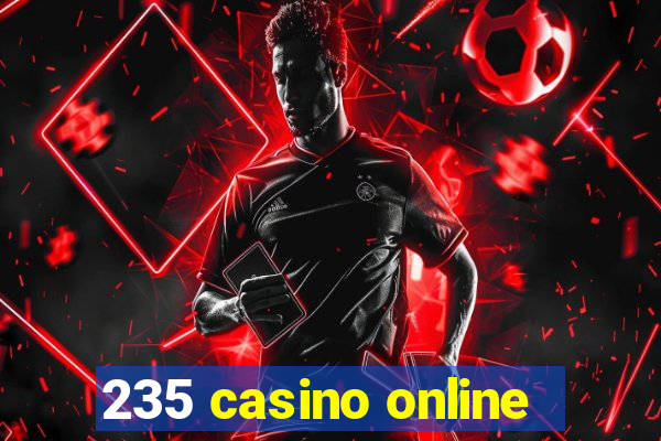 235 casino online