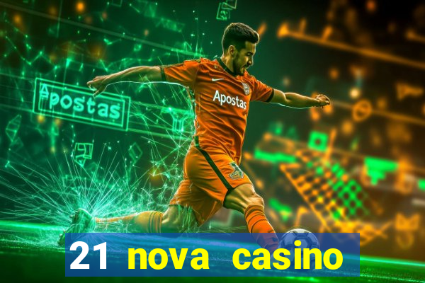 21 nova casino free download