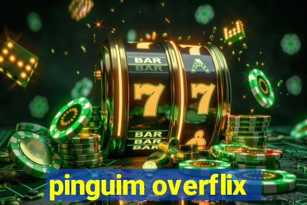 pinguim overflix