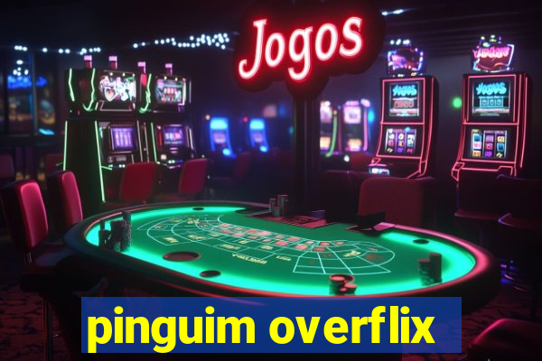 pinguim overflix