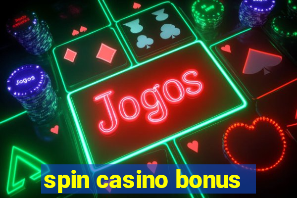 spin casino bonus