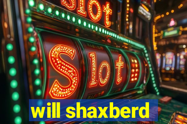 will shaxberd