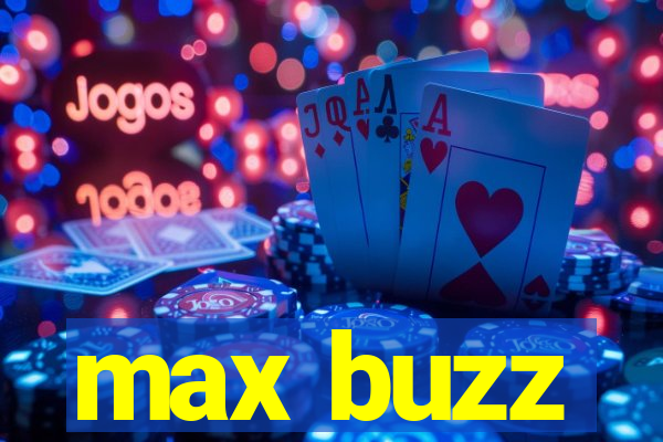 max buzz