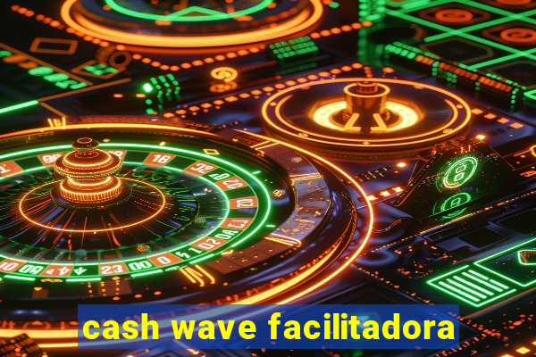 cash wave facilitadora