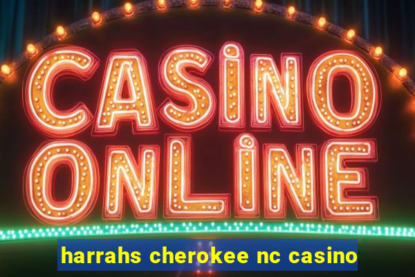 harrahs cherokee nc casino