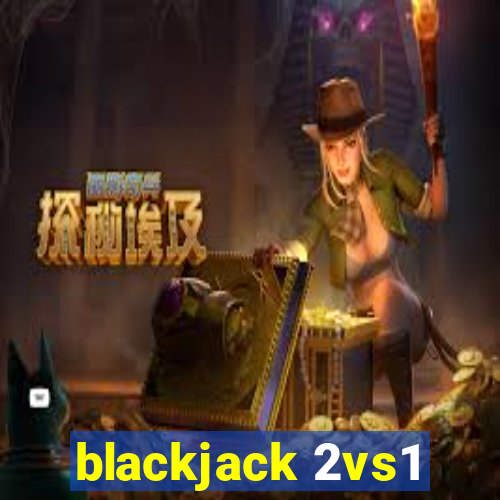 blackjack 2vs1