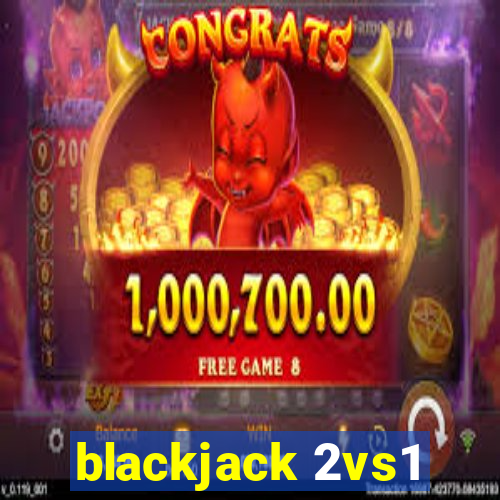 blackjack 2vs1