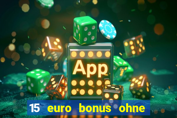 15 euro bonus ohne einzahlung casino deutschland