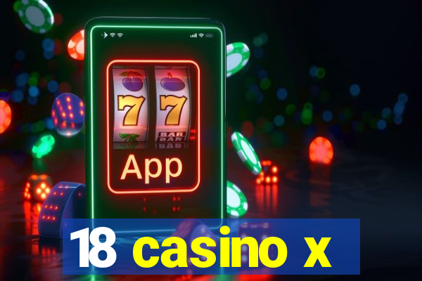 18 casino x