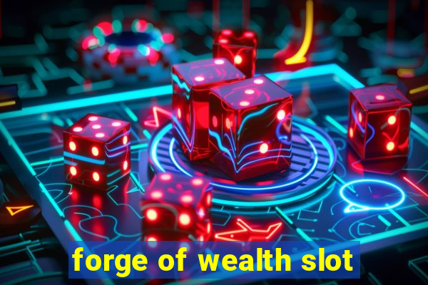 forge of wealth slot