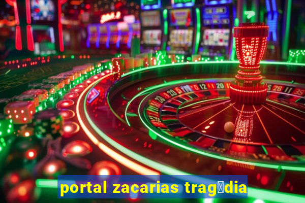 portal zacarias trag茅dia