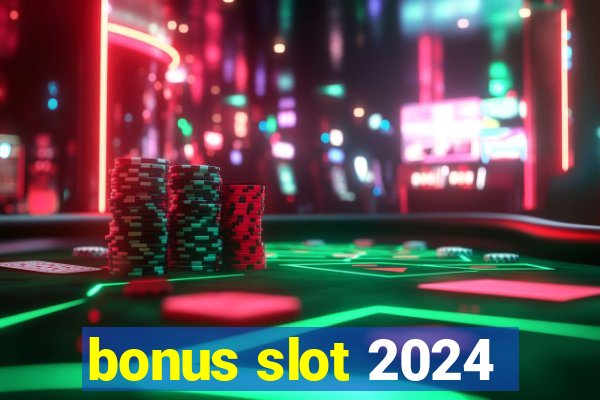 bonus slot 2024