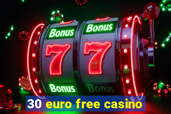 30 euro free casino