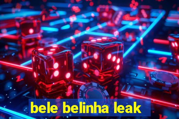 bele belinha leak