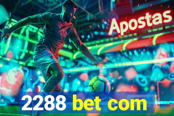 2288 bet com