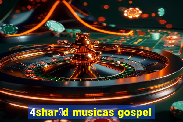 4shar茅d musicas gospel