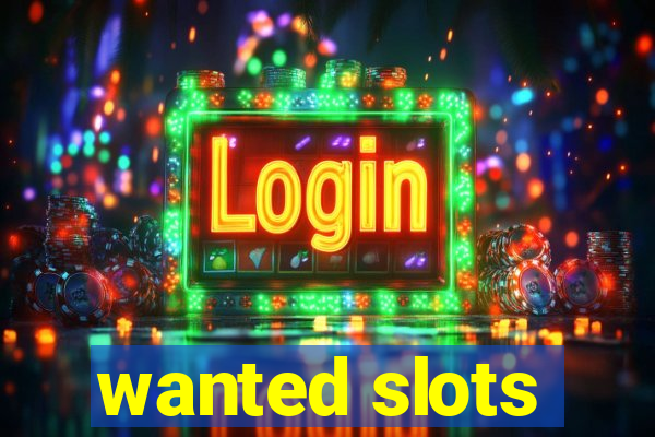 wanted slots