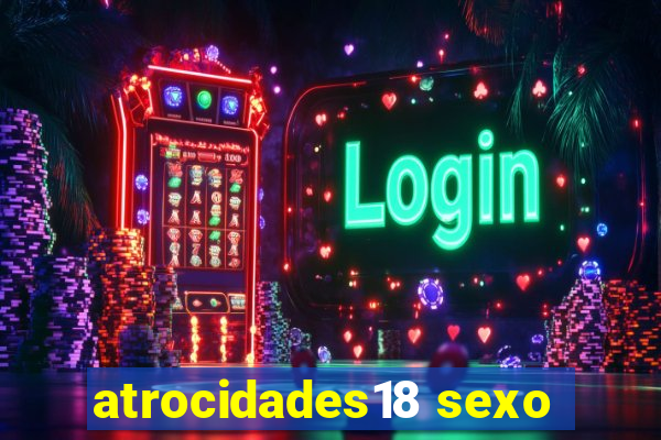 atrocidades18 sexo