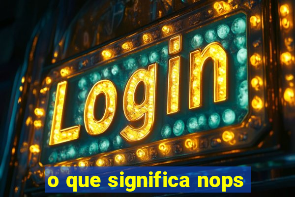 o que significa nops