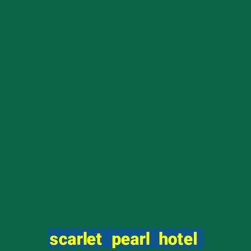 scarlet pearl hotel and casino