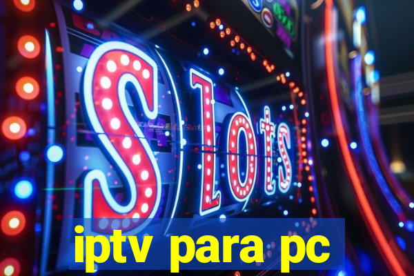 iptv para pc