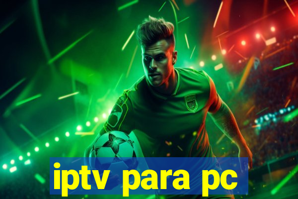 iptv para pc