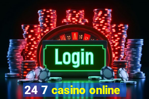 24 7 casino online