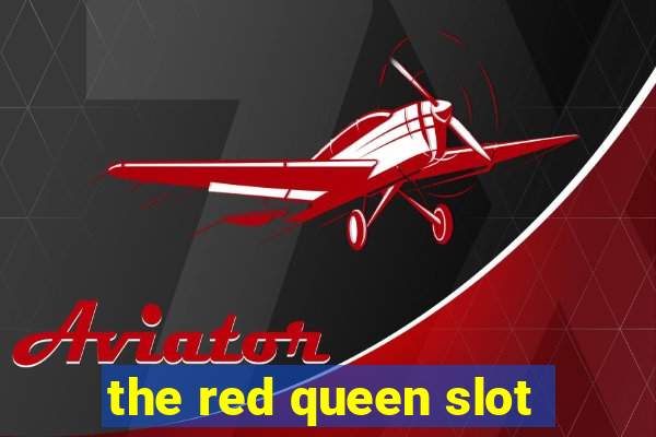 the red queen slot