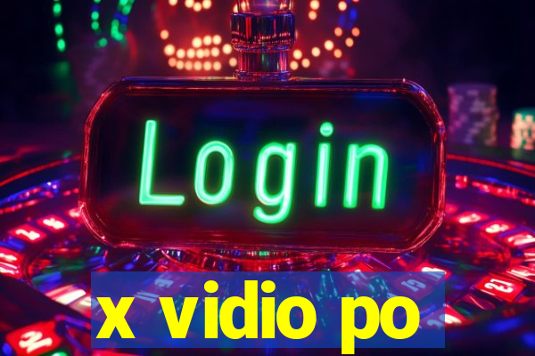 x vidio po