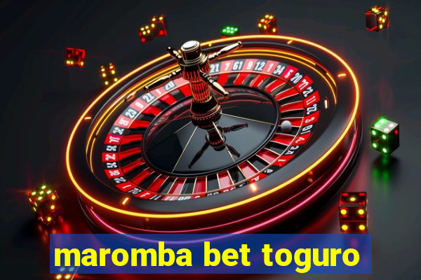 maromba bet toguro