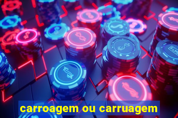 carroagem ou carruagem