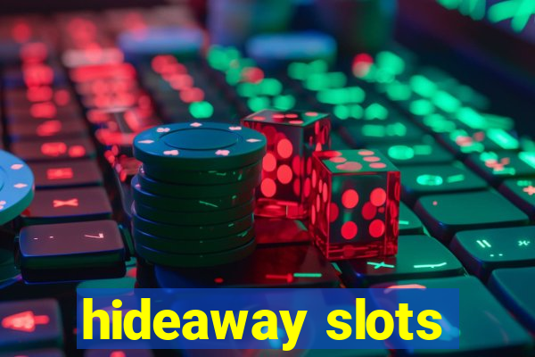 hideaway slots