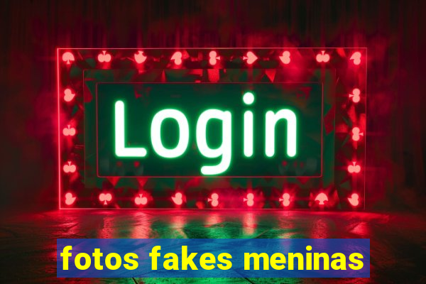 fotos fakes meninas