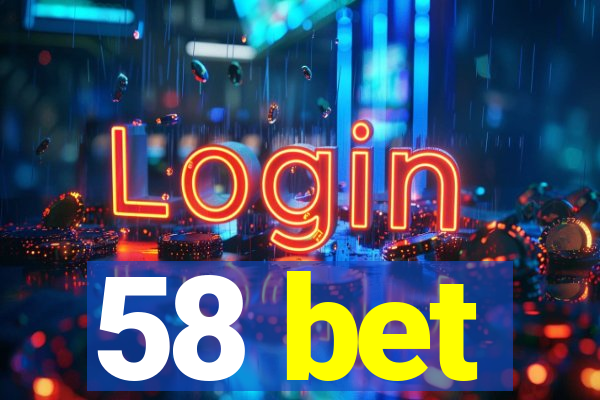 58 bet