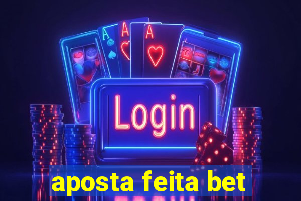 aposta feita bet