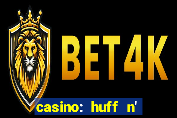 casino: huff n' puff payout