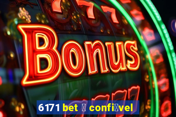 6171 bet 茅 confi谩vel