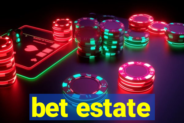 bet estate