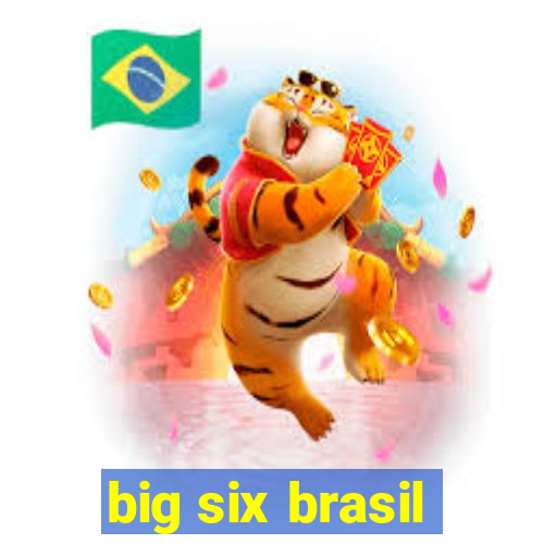 big six brasil