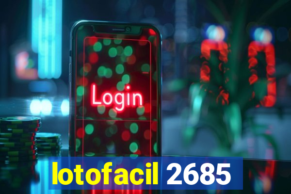 lotofacil 2685