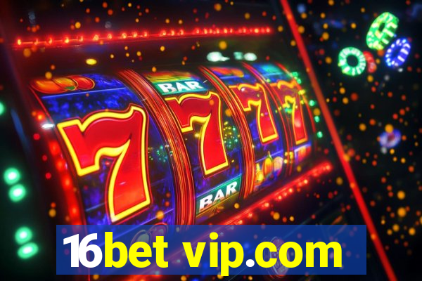 16bet vip.com