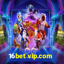 16bet vip.com