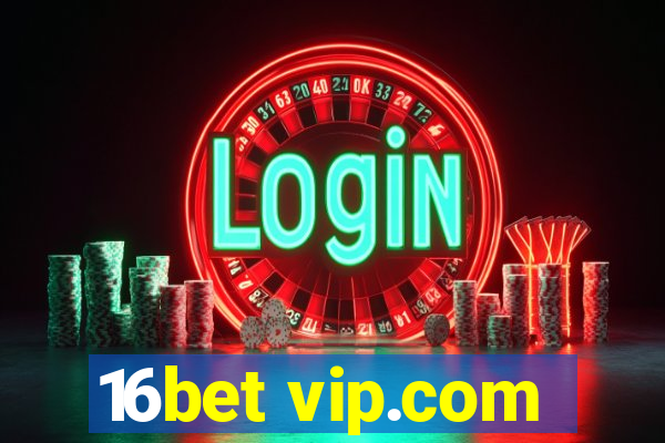 16bet vip.com