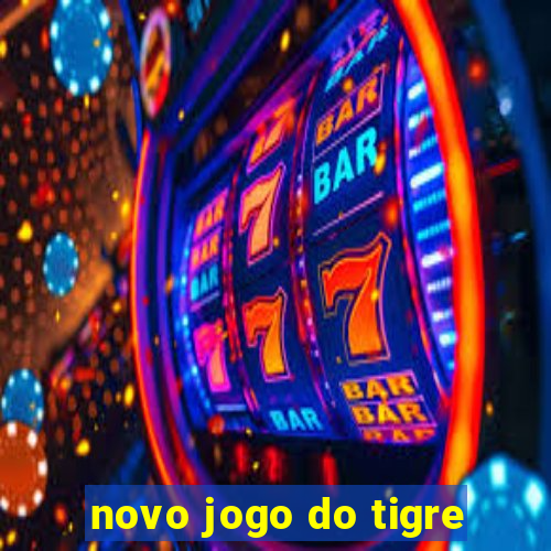 novo jogo do tigre